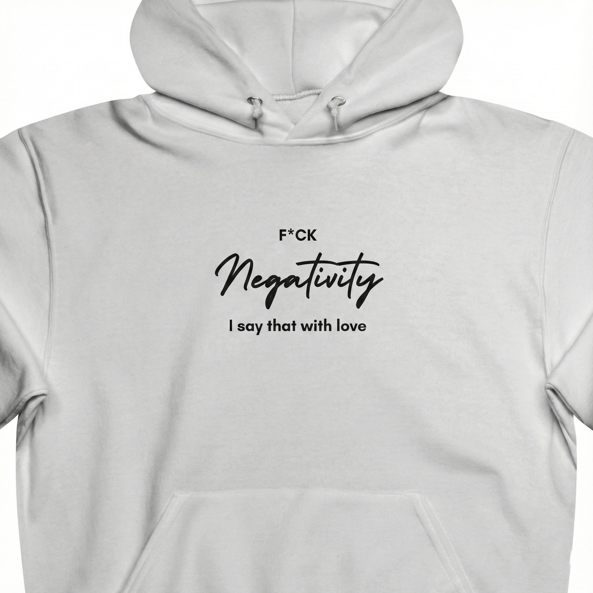 F^ck Negativity  I say that with love Unisex Hooded Sweatshirt