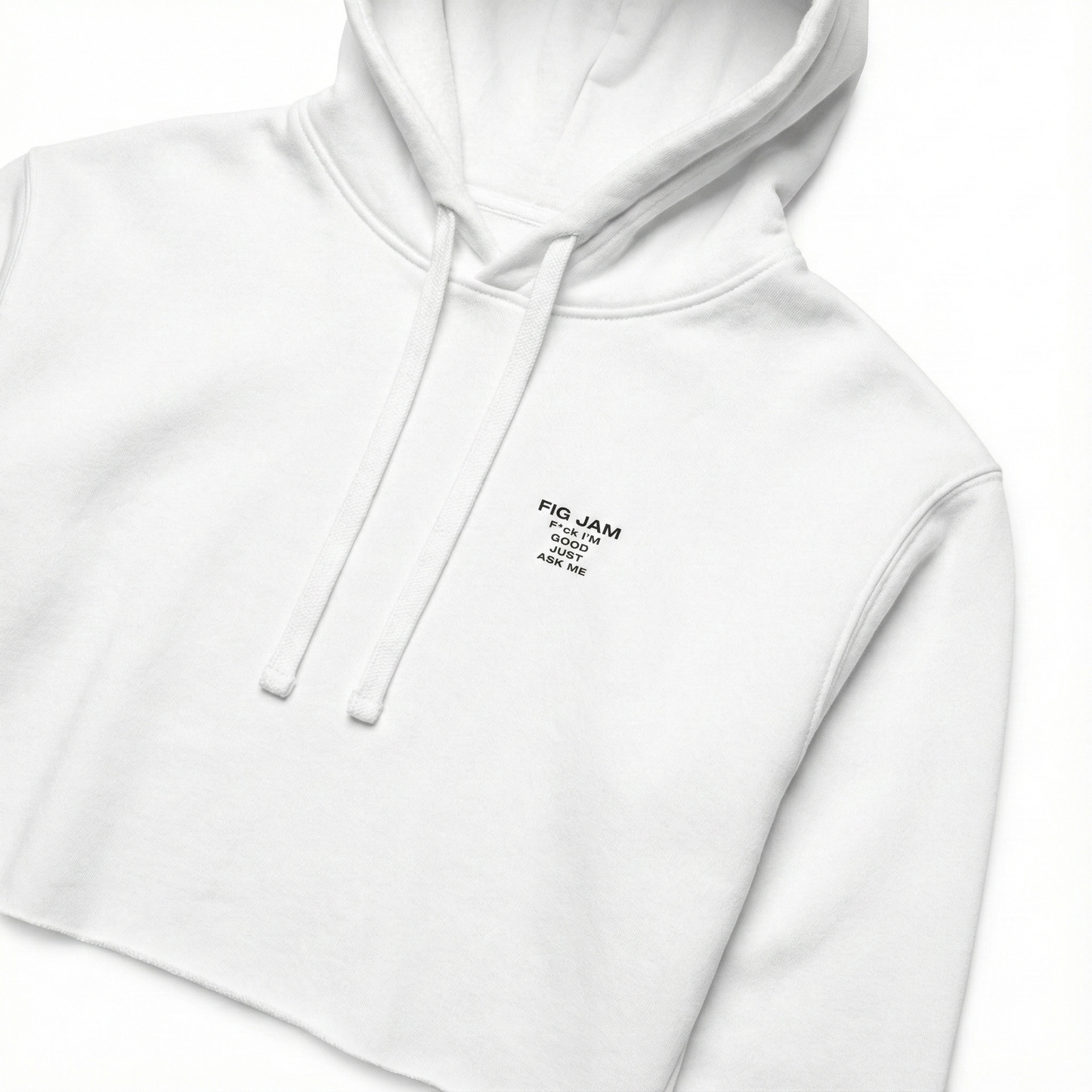 Fig Jam - F*ck I'm Good Just Ask Me  Women's Crop Hoodie