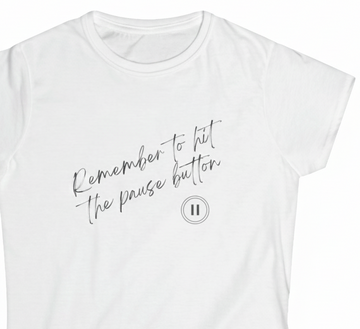 Remeber To Hit Pause Women's Tee