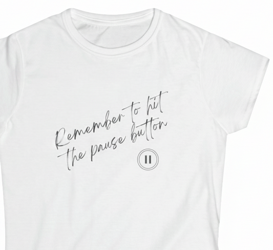 Remeber To Hit Pause Women's Tee