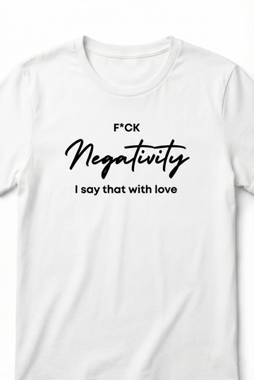 F*ck Negativity Women's Tee
