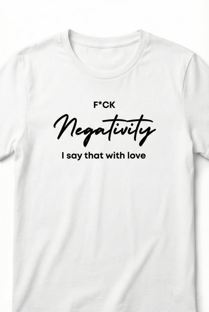 F*ck Negativity Women's Tee