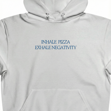 INHALE PIZZA  EXHALE NEGATIVITY  Unisex Hooded Sweatshirt