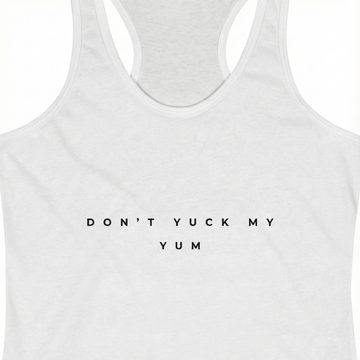 DON'T YUCK MY YUM  Womens Tank