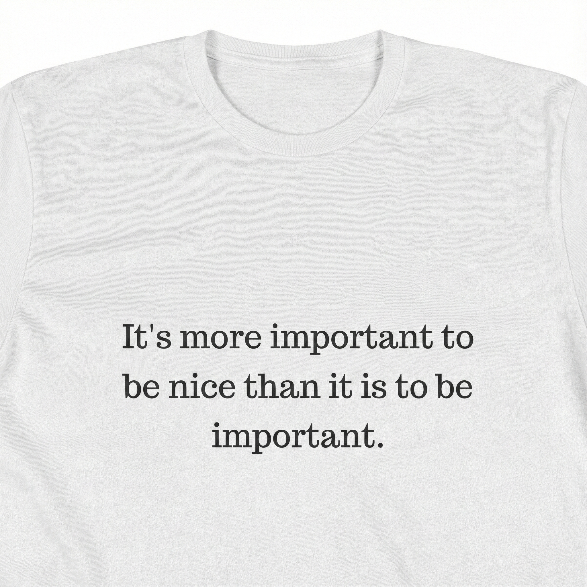 More Important To Be Nice Men's Tee