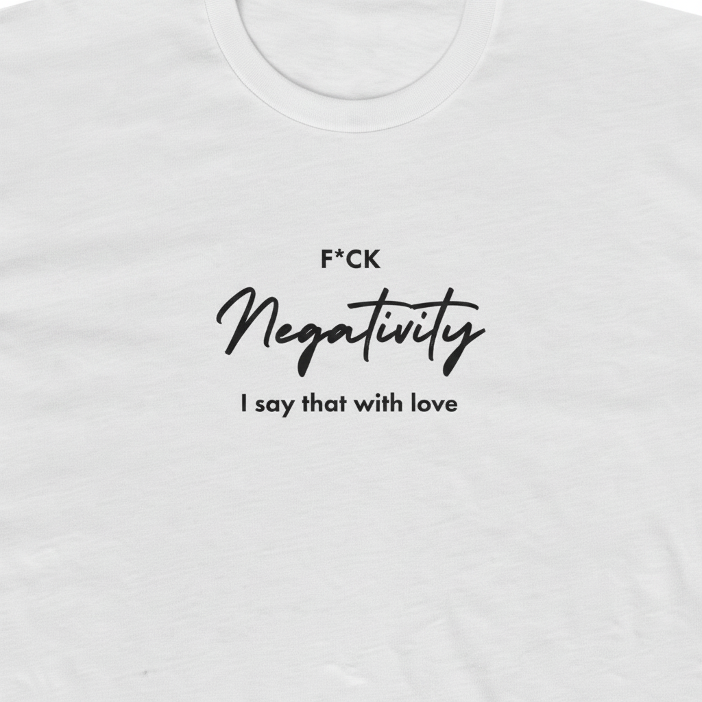 F*ck Negativity Men's Tee