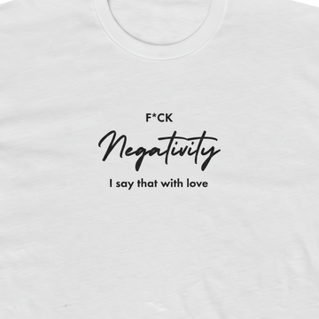 F*ck Negativity Men's Tee