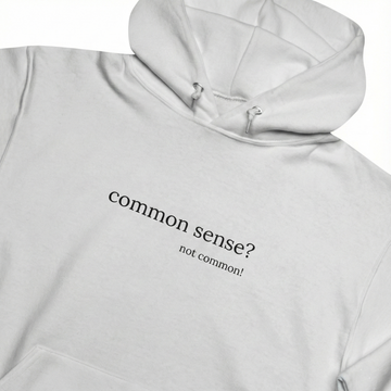 Common Sense?  not common!  Unisex Hooded Sweatshirt