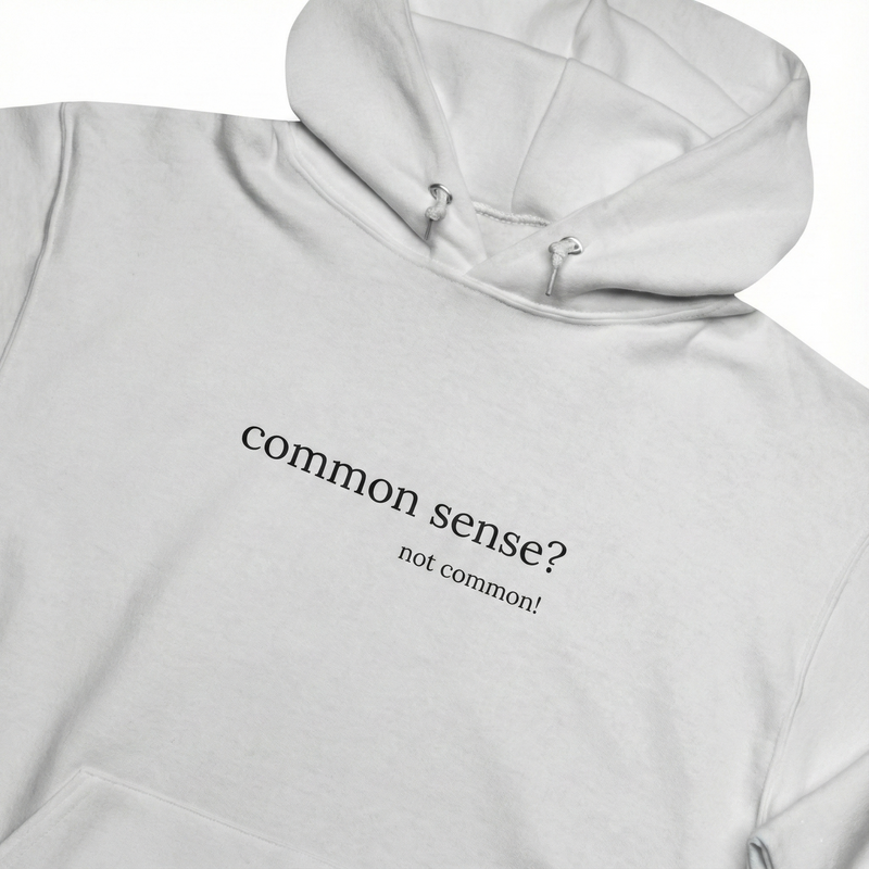 Common Sense?  not common!  Unisex Hooded Sweatshirt